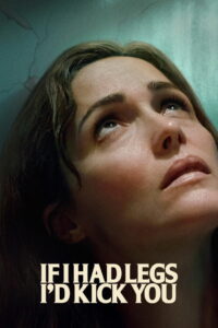 If I Had Legs I’d Kick You